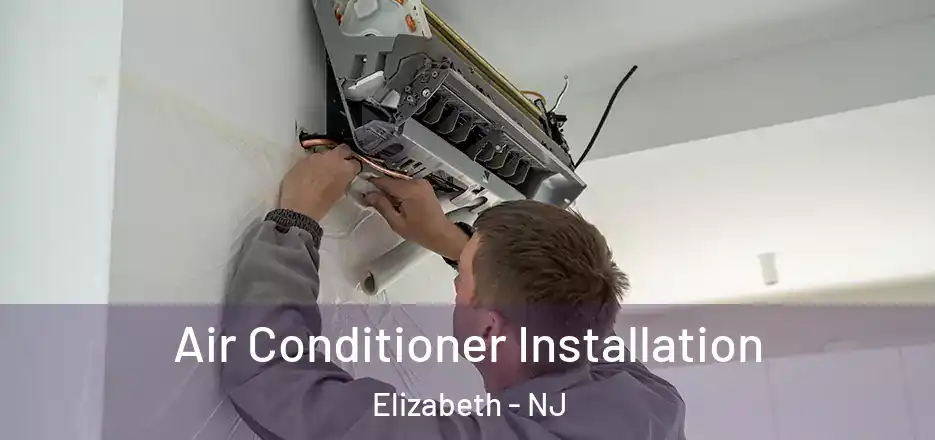  Air Conditioner Installation Elizabeth - NJ
