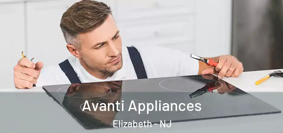 Avanti Appliances Elizabeth - NJ