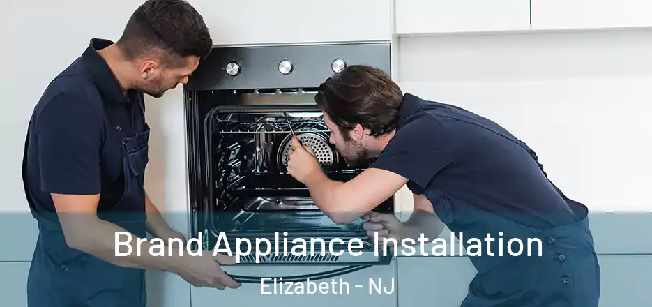  Brand Appliance Installation Elizabeth - NJ