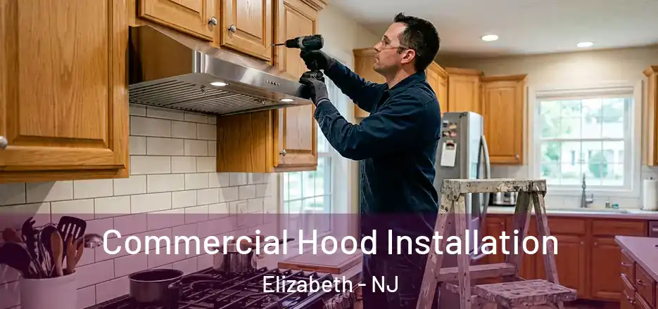 Commercial Hood Installation Elizabeth - NJ