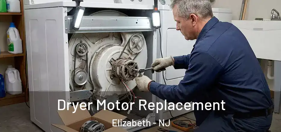  Dryer Motor Replacement Elizabeth - NJ