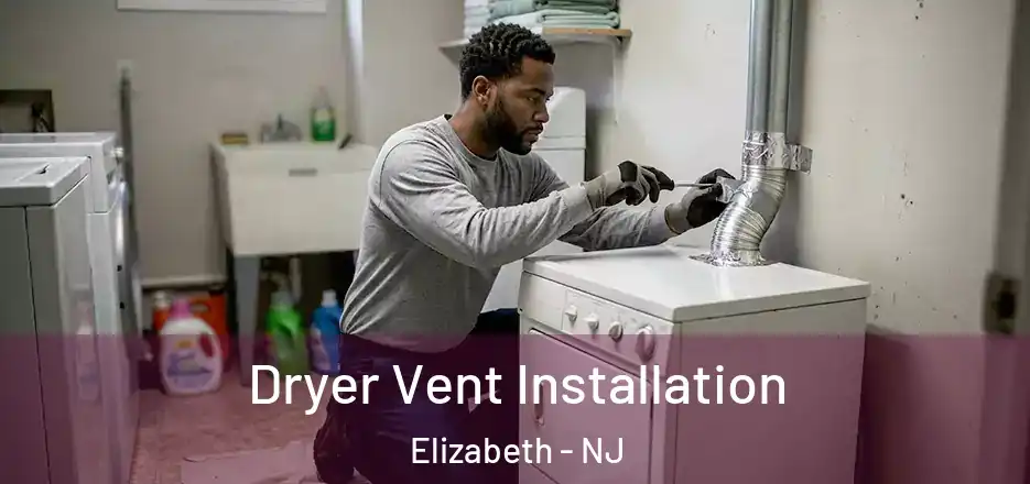  Dryer Vent Installation Elizabeth - NJ