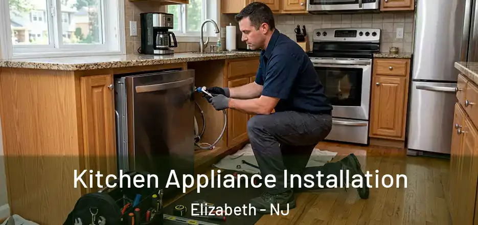 Kitchen Appliance Installation Elizabeth - NJ