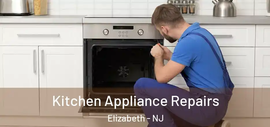 Kitchen Appliance Repairs Elizabeth - NJ