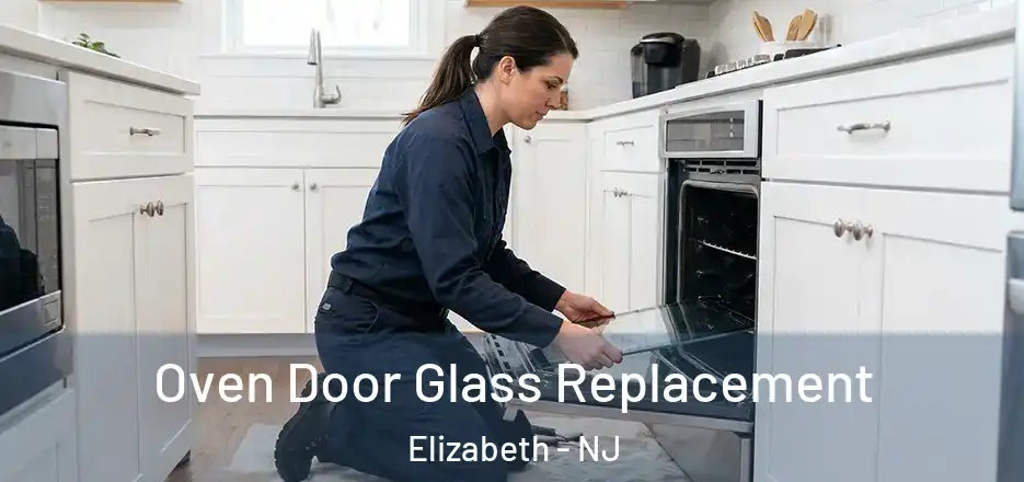  Oven Door Glass Replacement Elizabeth - NJ