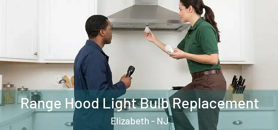  Range Hood Light Bulb Replacement Elizabeth - NJ