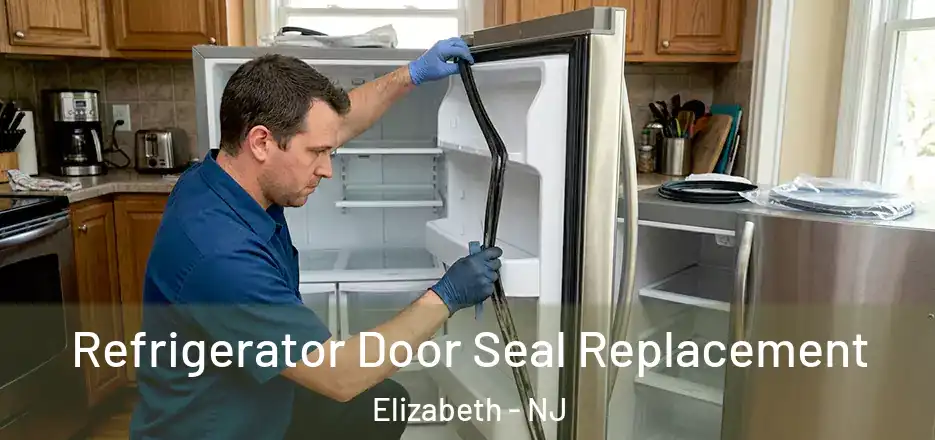  Refrigerator Door Seal Replacement Elizabeth - NJ