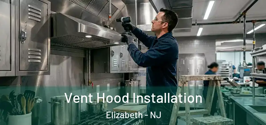  Vent Hood Installation Elizabeth - NJ
