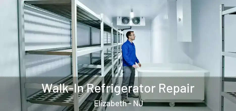  Walk-In Refrigerator Repair Elizabeth - NJ